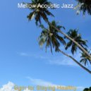 Mellow Acoustic Jazz - Backdrop for Relaxing at Home