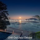 Chill Out Jazz Deluxe - Soundtrack for Relaxing at Home ()