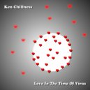 Ken Chillness - Love In The Time Of Virus