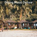 Dining Music Deluxe - Groovy Background Music for Staying Healthy