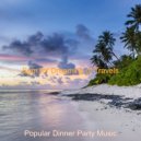 Popular Dinner Party Music - Warm Moments for Feeling Positive