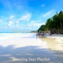 Evening Jazz Playlist - Smooth Jazz - Background for Dreaming of Travels