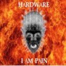 Hardware - I Am Pain