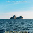 Coffee Lounge Jazz Band Chillax - Soundscape for Working at Home