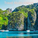 Travel Music Deluxe - Soulful Background for Dreaming of Travels