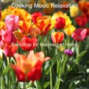 Cooking Music Relaxation - Fashionable Instrumental for Staying Healthy