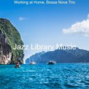 Jazz Library Music - Soundscape for Working at Home ()