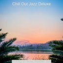 Chill Out Jazz Deluxe - Swanky Soundscape for Working at Home