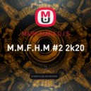 MARK MARA DJ'S - M.M.F.H.M #2 2k20