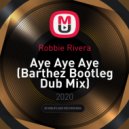 Robbie Rivera - Aye Aye Aye