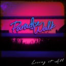 PARADISE WALK - Losing It All