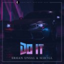 Erhan Unsal & M3RTGL - Do It