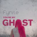 Fynite - You're My Ghost