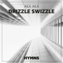 AKA AKA - Drizzle Swizzle