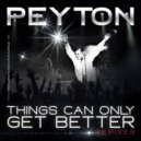Peyton - Things Can Only Get Better