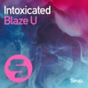 Blaze U - Intoxicated