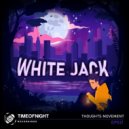 White Jack - Thoughts Movement
