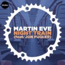 Martin Eve feat. Jon Fugler - Night Train