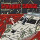 Megalodon & Whales feat. Born I - Straight Savage