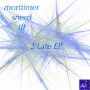 Morttimer Snerd III - 2 Late