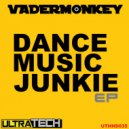 VaderMonkey - Dance Music Junkie