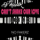 DJ NiPPER - Can't Shake Our Love