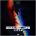 Stereocode & Trendbeats - Show Me
