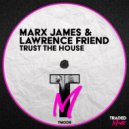 Marx James & Lawrence Friend - Trust The House