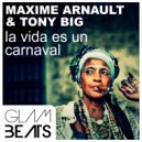 Maxime Arnault & Tony Big - La Vida Es Un Carnaval