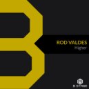 Rod Valdes - Higher (Radio Edit)