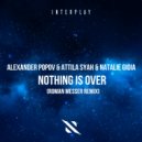 Alexander Popov, Attila Syah, Natalie Gioia - Nothing Is Over
