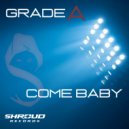 Grade A - Come Baby