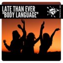 Late Than Ever - Body Language