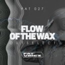Outselect - Flow Of The Wax
