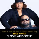 Derek Smokin Jones feat. Bree Jones - Love Me Down