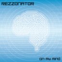 Rezzonator - On My Mind