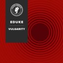 EDUKE - Vulgarity (Instrumental Mix)