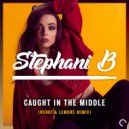 Stephani B - Caught In The Middle