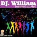 DJ. William - Everybody Shake (Hey)