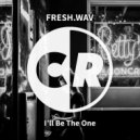 Fresh.Wav - I'll Be The One