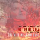 Matt Early & Ray Hurley Feat Abi Flynn - Get To Me Once Mike Millrain Dubs