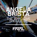 Angela Brista - The Way Love Should Be