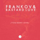 Frankov, Bastard Love - You Dont Love