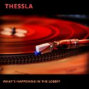 Thessla - What's Happening In The Lobby
