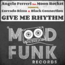 Angelo Ferreri, Moon Rocket, Corrado Rizza, Black Connection - Give Me Rhythm