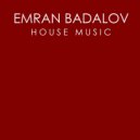 Emran Badalov - House Music
