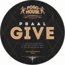 PRAAL - Give