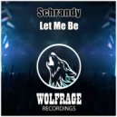 Schrandy, Wolfrage - Let Me Be