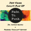 Jeff Fader - Child's Play