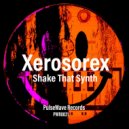 Xerosorex - Shake That Synth